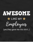 Awesome like my employees Awesome like my employees